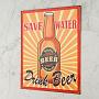 Табличка Sign Save Water Drink Beer